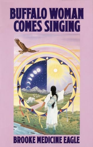 Buffalo Woman Comes Singing: The Spirit Song of a Rainbow Medicine Woman (Religion and Spirituality) von BALLANTINE GROUP
